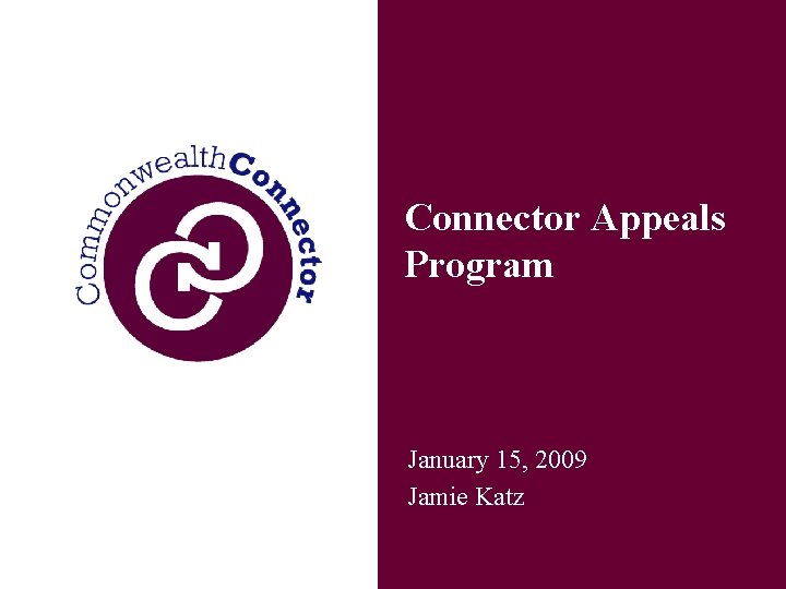 Connector Appeals Program January 15, 2009 Jamie Katz 