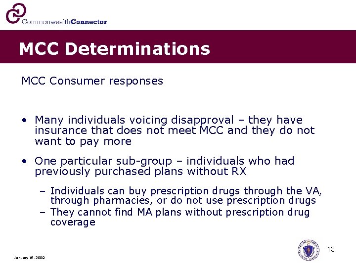 MCC Determinations MCC Consumer responses • Many individuals voicing disapproval – they have insurance