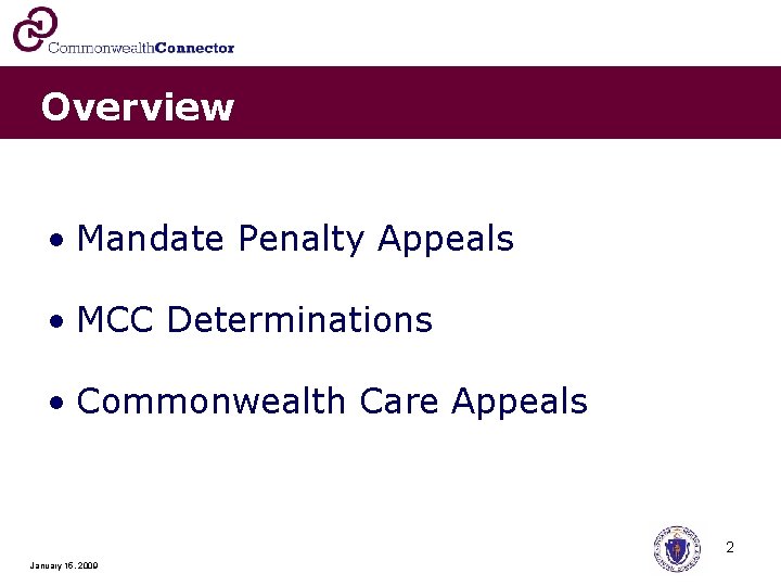 Overview • Mandate Penalty Appeals • MCC Determinations • Commonwealth Care Appeals 2 January