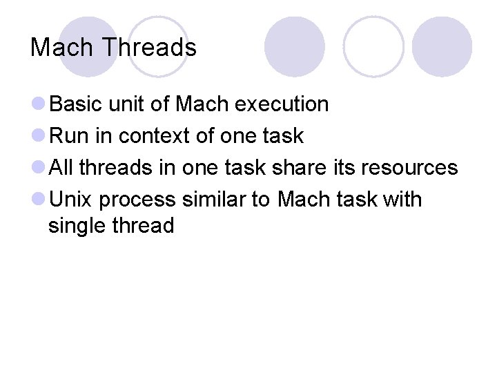 Mach Threads l Basic unit of Mach execution l Run in context of one