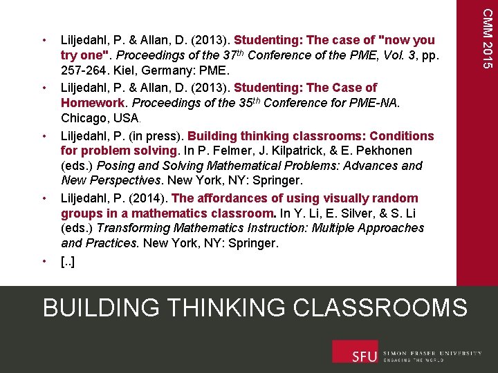  • • Liljedahl, P. & Allan, D. (2013). Studenting: The case of "now