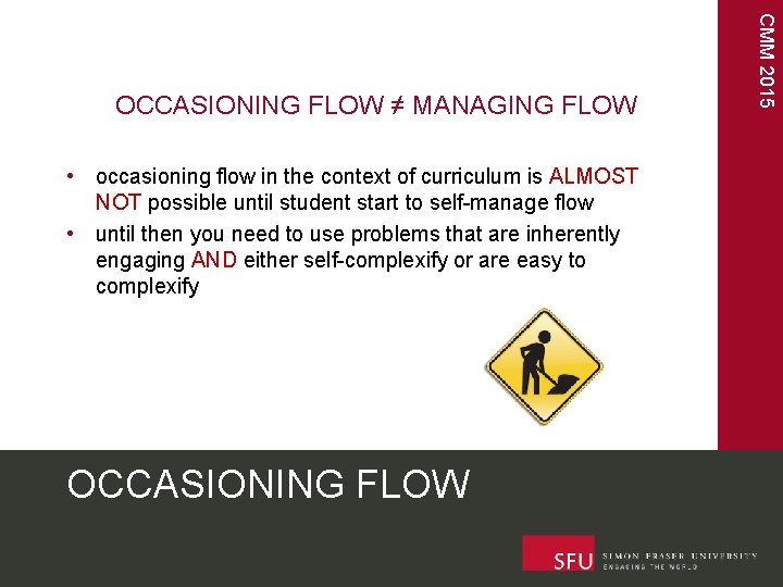  • occasioning flow in the context of curriculum is ALMOST NOT possible until