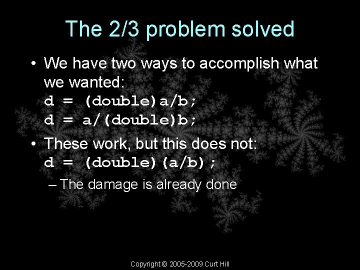 The 2/3 problem solved • We have two ways to accomplish what we wanted: