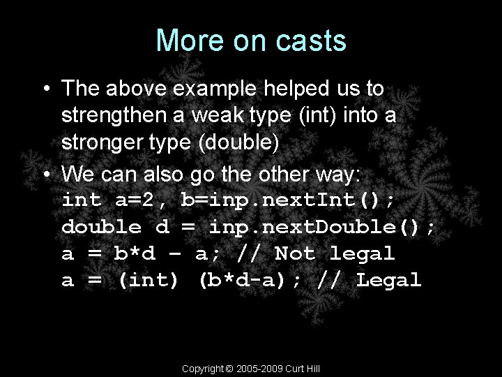 More on casts • The above example helped us to strengthen a weak type