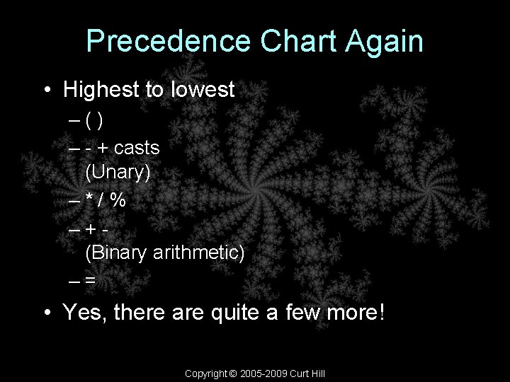 Precedence Chart Again • Highest to lowest –() – - + casts (Unary) –*/%