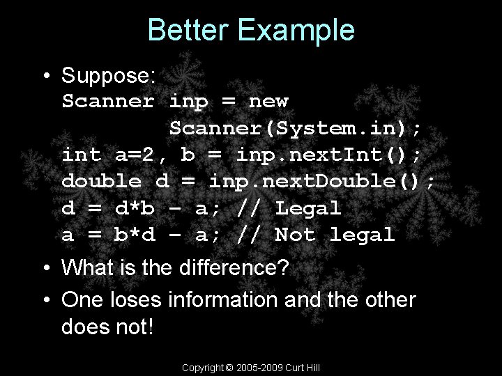 Better Example • Suppose: Scanner inp = new Scanner(System. in); int a=2, b =