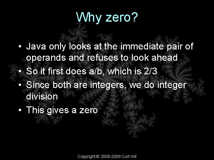 Why zero? • Java only looks at the immediate pair of operands and refuses