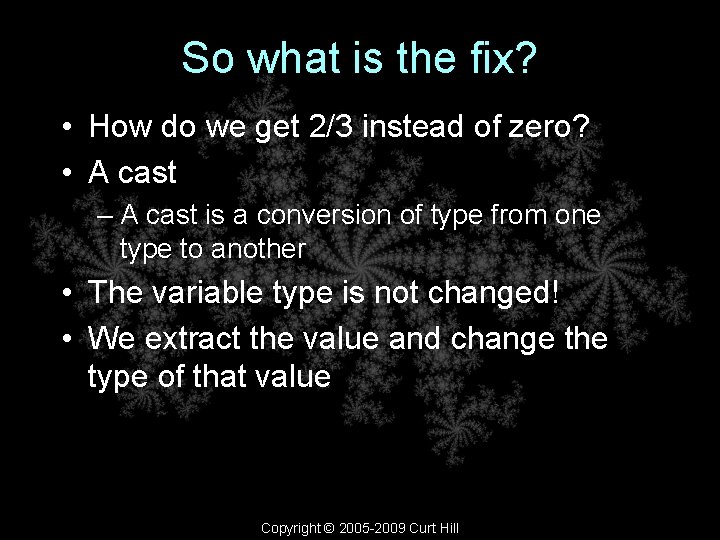 So what is the fix? • How do we get 2/3 instead of zero?