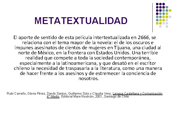 METATEXTUALIDAD El aporte de sentido de esta película intertextualizada en 2666, se relaciona con