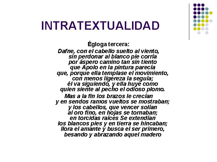 INTRATEXTUALIDAD Égloga tercera: Dafne, con el cabello suelto al viento, sin perdonar al blanco