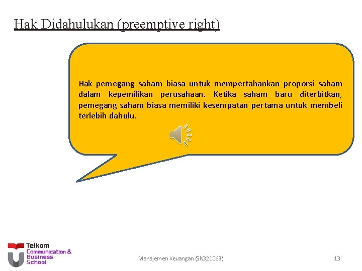 Hak Didahulukan (preemptive right) Hak pemegang saham biasa untuk mempertahankan proporsi saham dalam kepemilikan