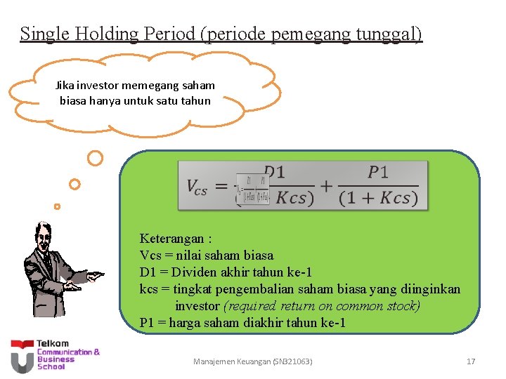 Single Holding Period (periode pemegang tunggal) Jika investor memegang saham biasa hanya untuk satu