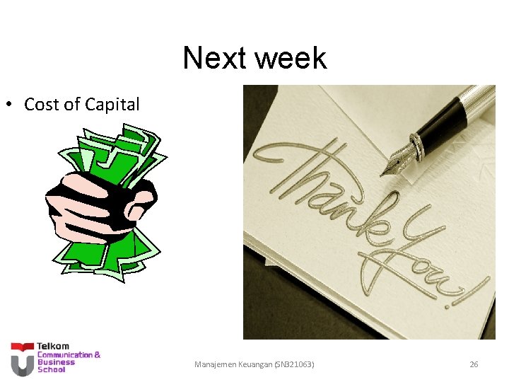 Next week • Cost of Capital Manajemen Keuangan (SN 321063) 26 