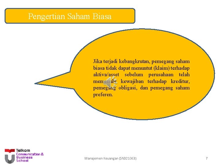 Pengertian Saham Biasa Jika terjadi kebangkrutan, pemegang saham biasa tidak dapat menuntut (klaim) terhadap