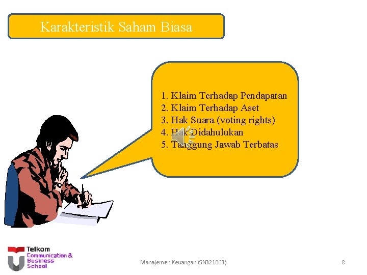 Karakteristik Saham Biasa 1. Klaim Terhadap Pendapatan 2. Klaim Terhadap Aset 3. Hak Suara