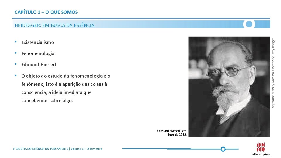 CAPÍTULO 1 – O QUE SOMOS Keystone-France/Gamma-Keystone/Getty Images HEIDEGGER: EM BUSCA DA ESSÊNCIA •