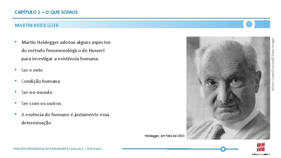 CAPÍTULO 1 – O QUE SOMOS Würth Gmb. H/Swiridoff/Getty Images MARTIN HEIDEGGER • Martin