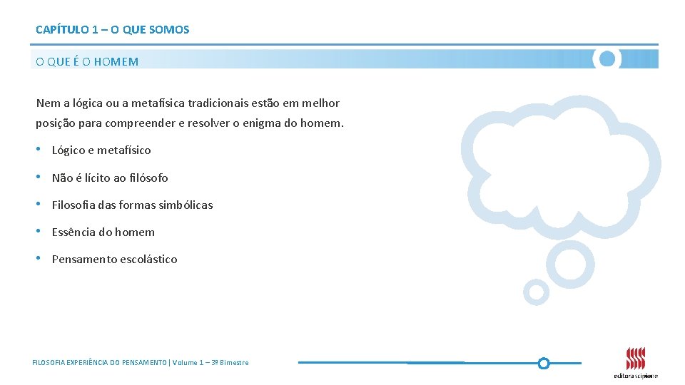 CAPÍTULO 1 – O QUE SOMOS O QUE É O HOMEM Nem a lógica