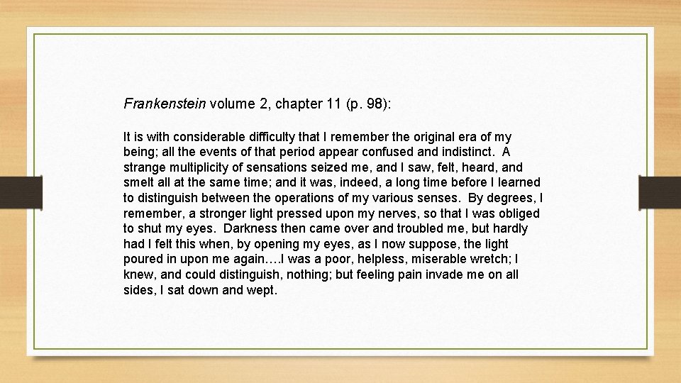 Frankenstein volume 2, chapter 11 (p. 98): It is with considerable difficulty that I