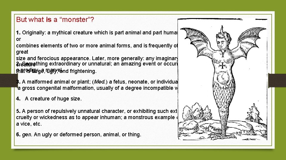 But what is a “monster”? 1. Originally: a mythical creature which is part animal