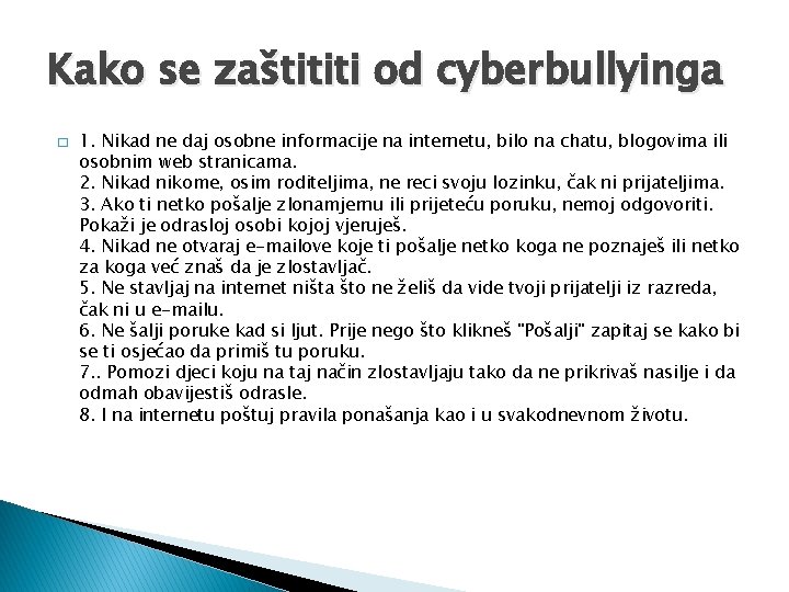 Kako se zaštititi od cyberbullyinga � 1. Nikad ne daj osobne informacije na internetu,