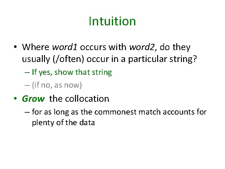 Intuition • Where word 1 occurs with word 2, do they usually (/often) occur