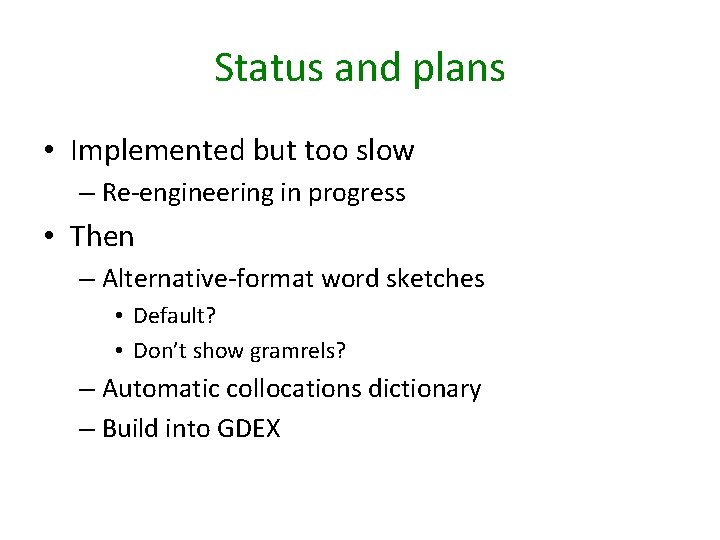 Status and plans • Implemented but too slow – Re-engineering in progress • Then