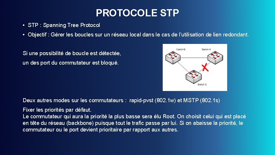 PROTOCOLE STP • STP : Spanning Tree Protocol • Objectif : Gérer les boucles