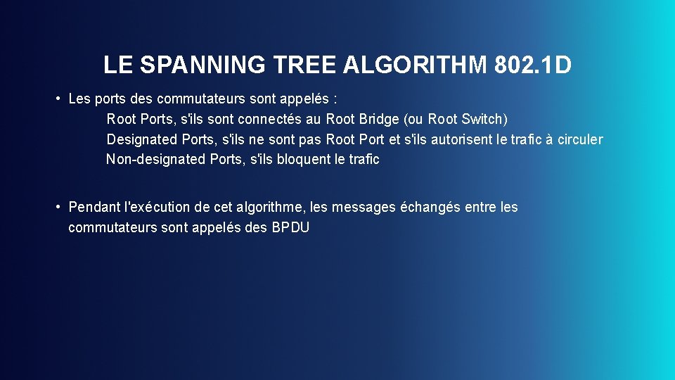 LE SPANNING TREE ALGORITHM 802. 1 D • Les ports des commutateurs sont appelés