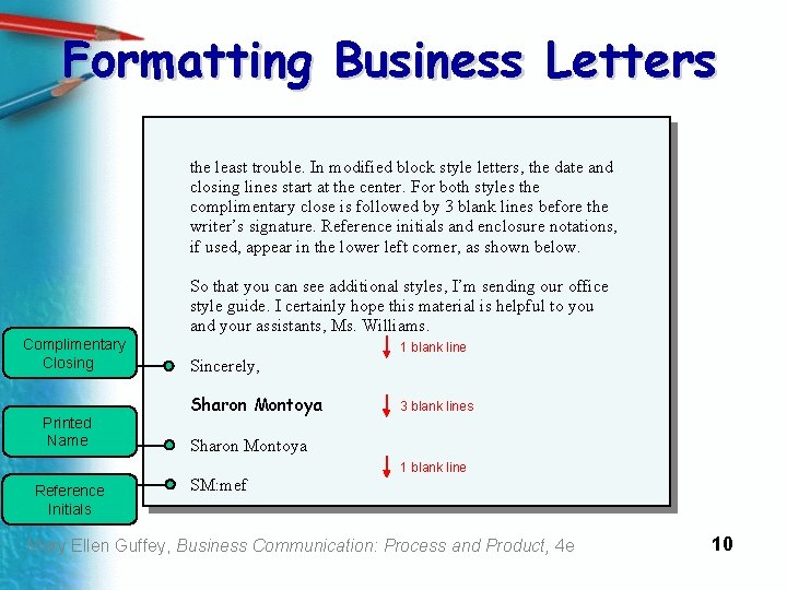 Formatting Business Letters the least trouble. In modified block style letters, the date and