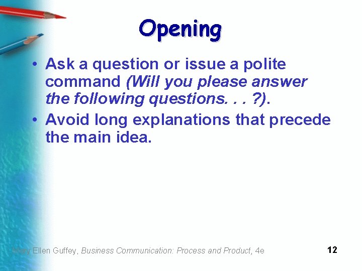 Opening • Ask a question or issue a polite command (Will you please answer