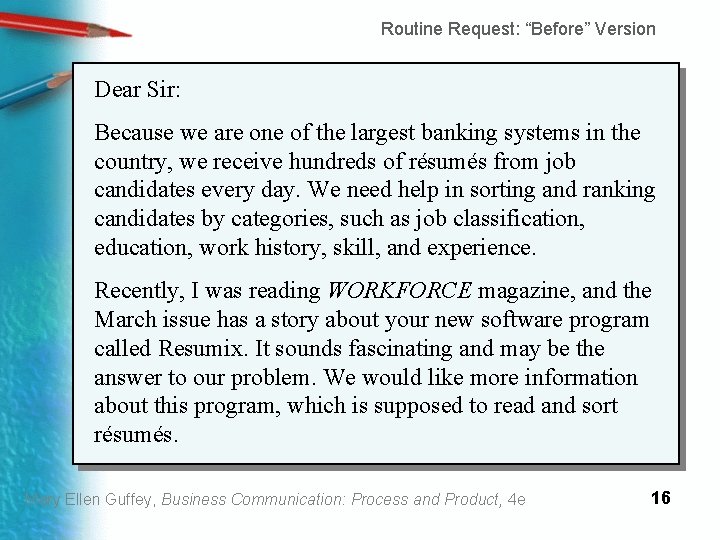 Routine Request: “Before” Version Dear Sir: Because we are one of the largest banking