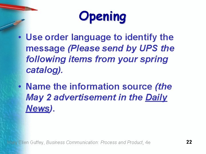 Opening • Use order language to identify the message (Please send by UPS the