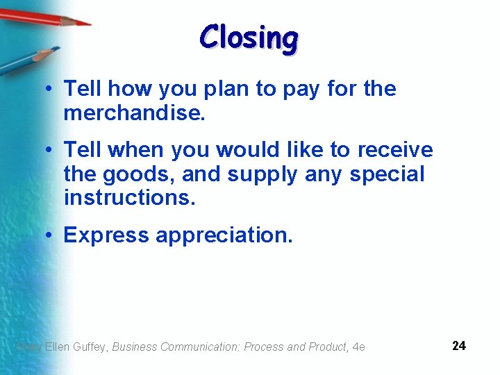 Closing • Tell how you plan to pay for the merchandise. • Tell when