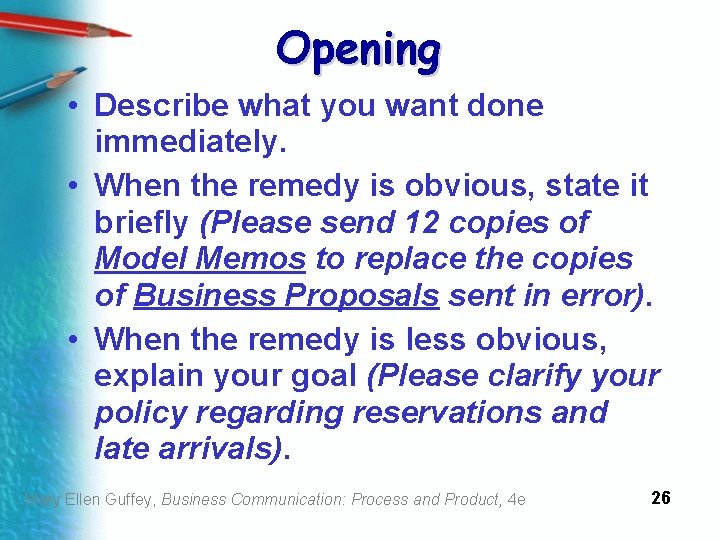 Opening • Describe what you want done immediately. • When the remedy is obvious,