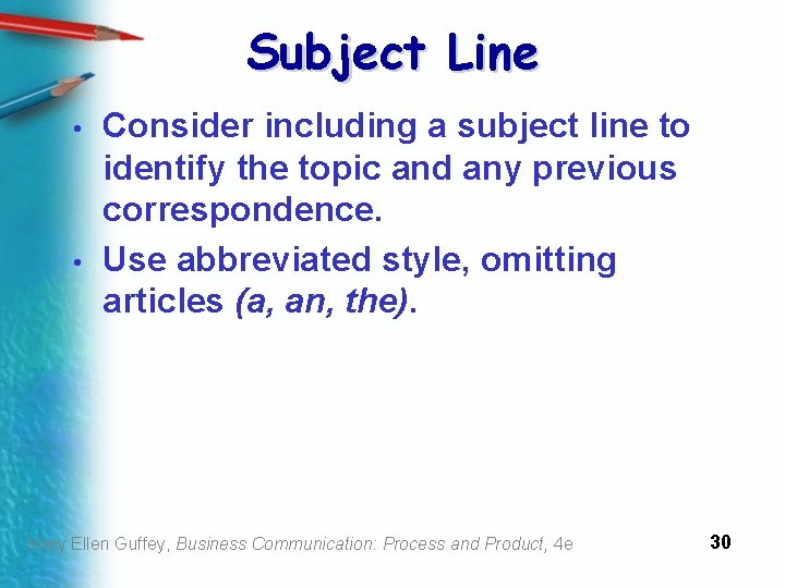 Subject Line • • Consider including a subject line to identify the topic and
