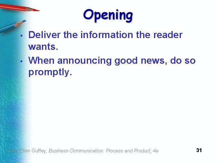 Opening • • Deliver the information the reader wants. When announcing good news, do