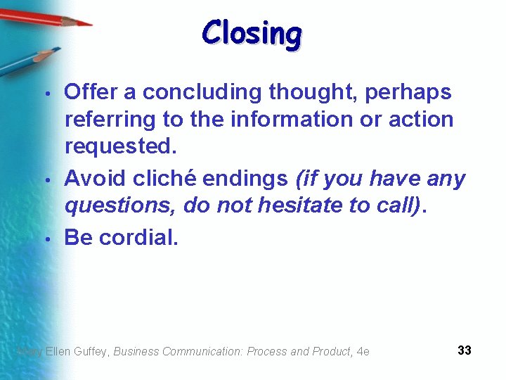 Closing • • • Offer a concluding thought, perhaps referring to the information or
