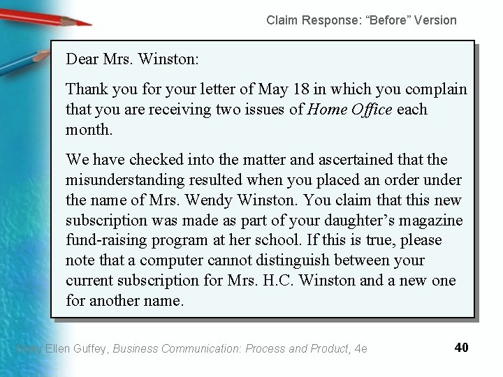 Claim Response: “Before” Version Dear Mrs. Winston: Thank you for your letter of May