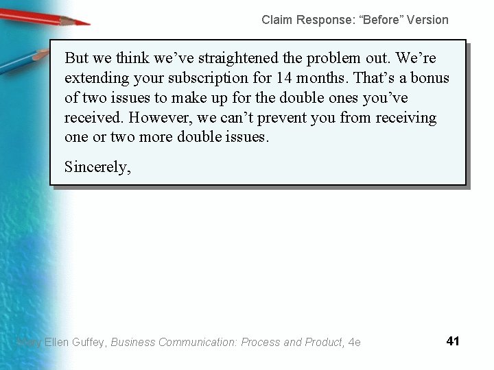 Claim Response: “Before” Version But we think we’ve straightened the problem out. We’re extending