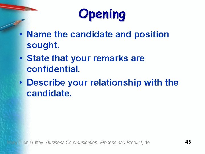 Opening • Name the candidate and position sought. • State that your remarks are