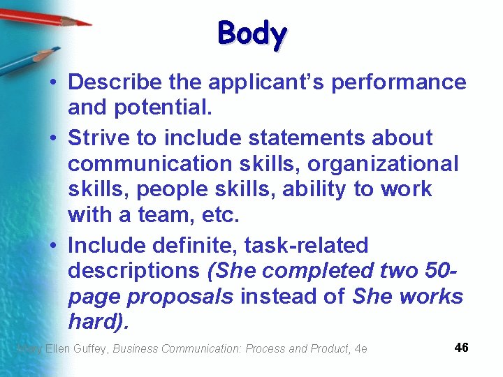Body • Describe the applicant’s performance and potential. • Strive to include statements about