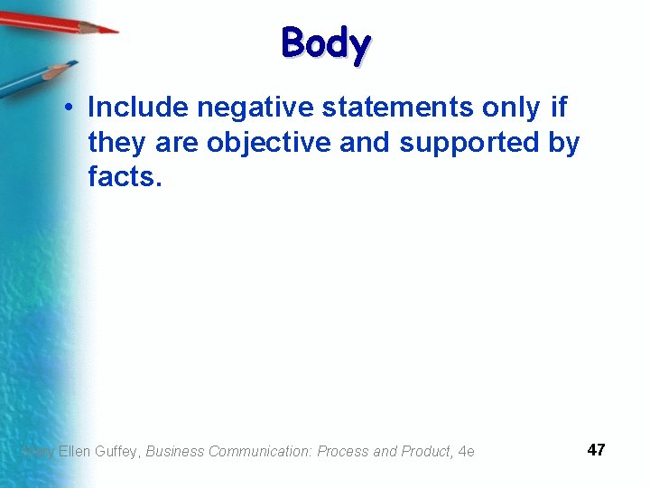 Body • Include negative statements only if they are objective and supported by facts.