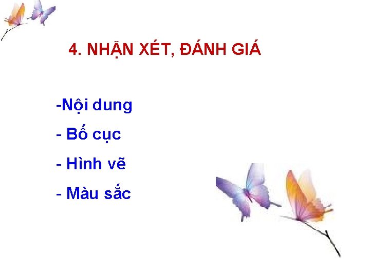 4. NHẬN XÉT, ĐÁNH GIÁ -Nội dung - Bố cục - Hình vẽ -