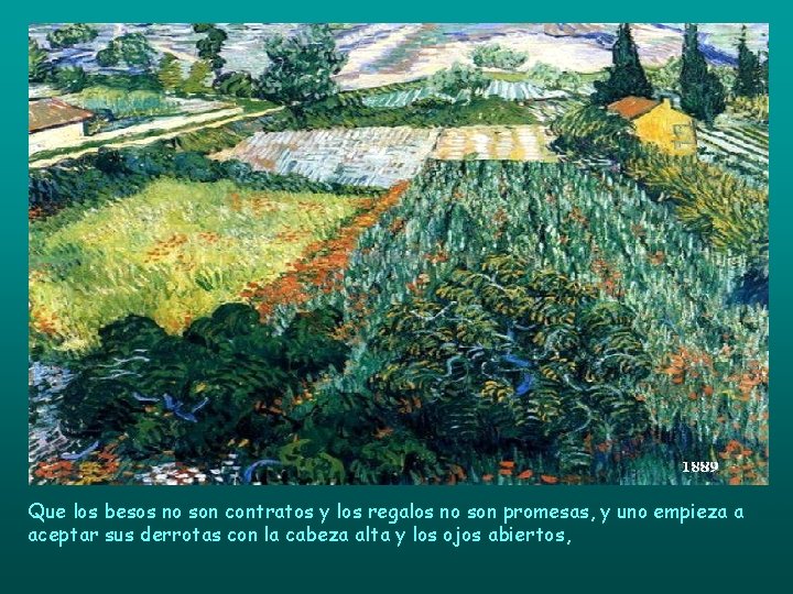 Que los besos no son contratos y los regalos no son promesas, y uno