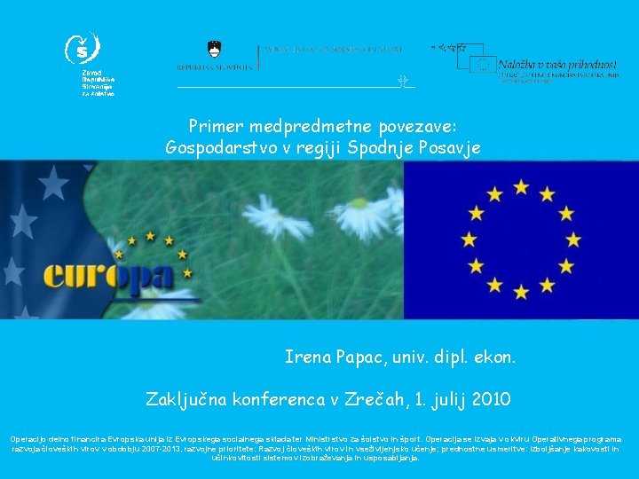 Primer medpredmetne povezave: Gospodarstvo v regiji Spodnje Posavje Irena Papac, univ. dipl. ekon. Zaključna