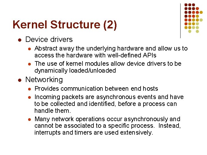 Kernel Structure (2) l Device drivers l l l Abstract away the underlying hardware
