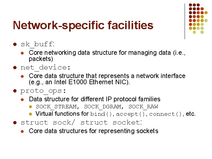 Network-specific facilities l sk_buff: l l net_device: l l Core data structure that represents