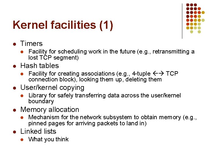 Kernel facilities (1) l Timers l l Hash tables l l Library for safely