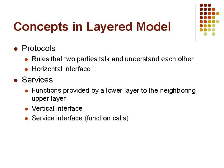 Concepts in Layered Model l Protocols l l l Rules that two parties talk